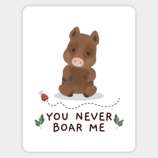 You never boar me Sticker
